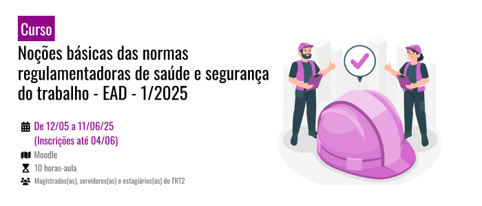 Notícia: Curso: Noções básicas das normas regulamentadoras de saúde e segurança do trabalho - EAD - 1/2025
