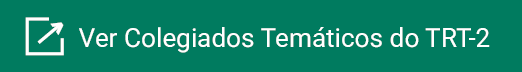 Ver Colegiados Temáticos do TRT-2