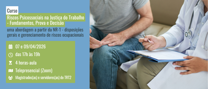Notícia: Curso: Riscos Psicossociais na Justiça do Trabalho - Fundamentos, Prova e Decisão