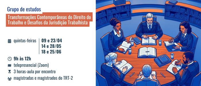 Notícia: Grupo de Estudos: Transformações Contemporâneas do Direito do Trabalho e Desafios da Jurisdição Trabalhista