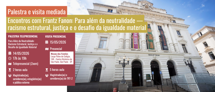 Notícia: Palestra e visita mediada: Encontros com Frantz Fanon: Para além da neutralidade — racismo estrutural, justiça e o desafio da igualdade material