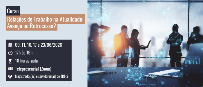 Notícia: Curso: Relações de Trabalho na Atualidade: Avanço ou Retrocesso?