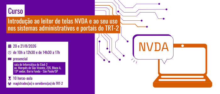 Notícia: Curso: Introdução ao leitor de telas NVDA e ao seu uso nos sistemas administrativos e portais do TRT-2