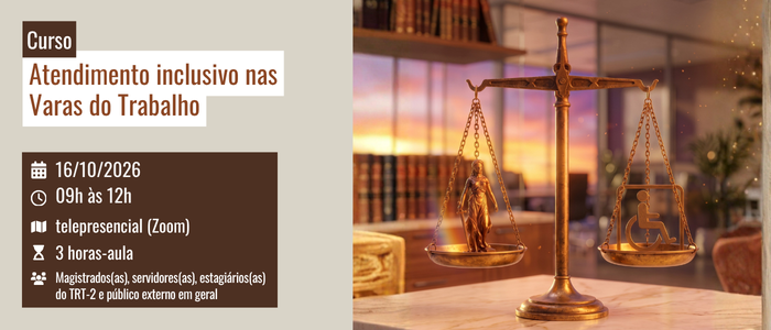 Notícia: Curso: Atendimento inclusivo nas Varas do Trabalho