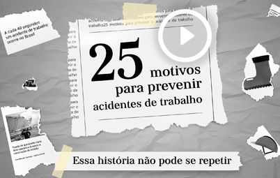 25 Motivos Para Prevenir Acidentes De Trabalho Campanha Conclui No Dia