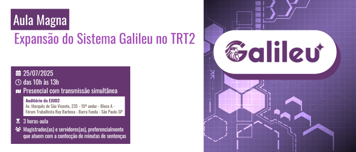 Notícia: Aula Magna: Expansão do Sistema Galileu no TRT2