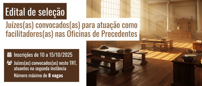 Notícia: Edital de seleção de Juízes(as) convocados(as) para atuação como facilitadores(as) nas Oficinas de Precedentes